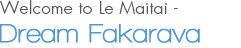 Welcome to Le Maitai Dream Fakarava
